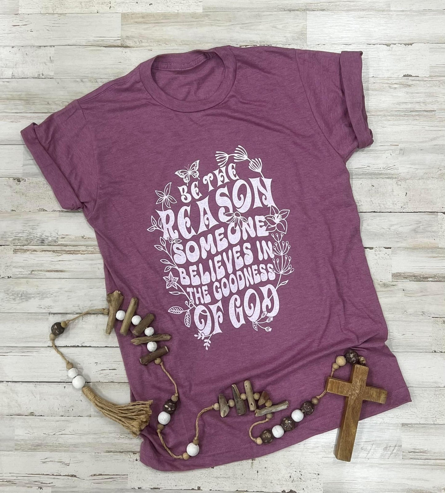 Be the reason someone believes in the goodness of god