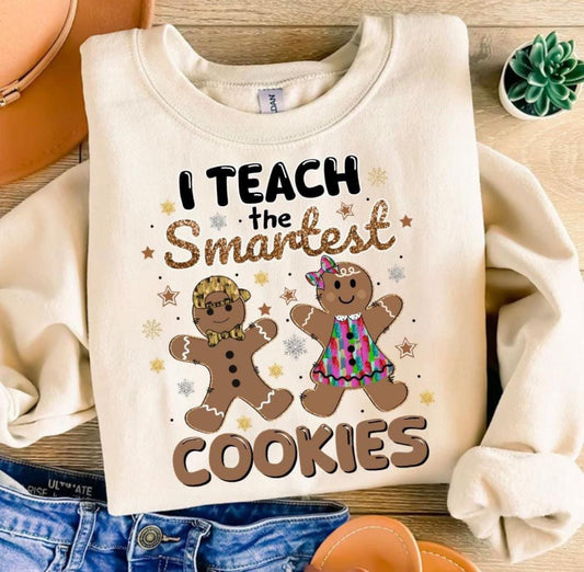 I teach the smartest cookies sweatshirt