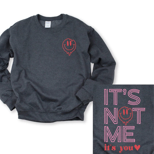 It’s not me it’s you sweatshirt