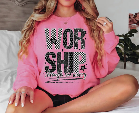 Worship through the worry sweatshirt