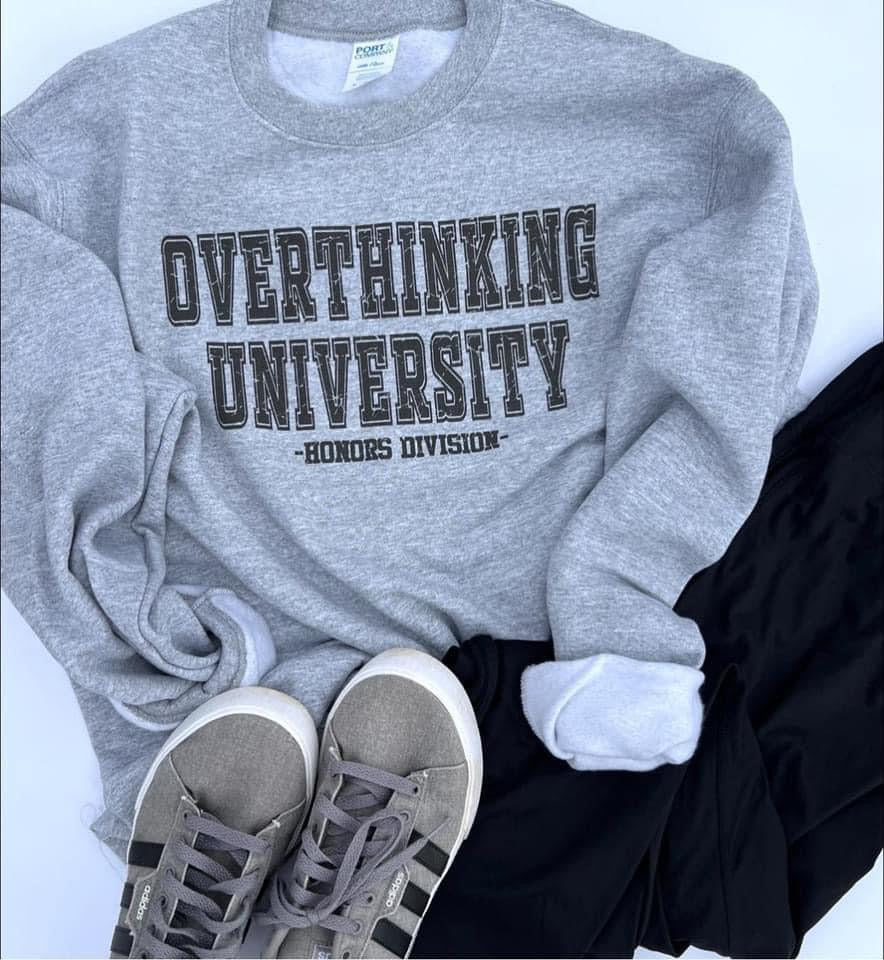 Overthinking university sweatshirt